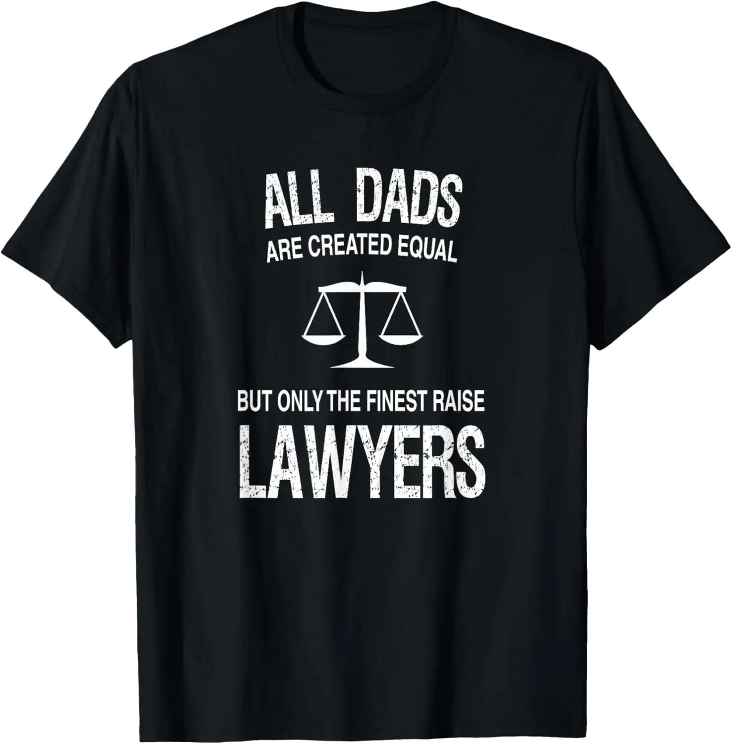 Only The Finest Dads Raise Lawyers - Proud Attorney's Father T-Shirt