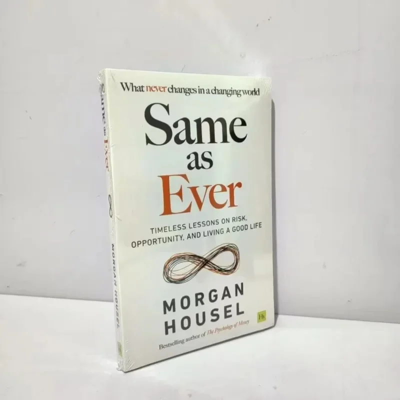 

Same As Ever By Morgan Housel A Guide To What Never Changes Paperback Book in English