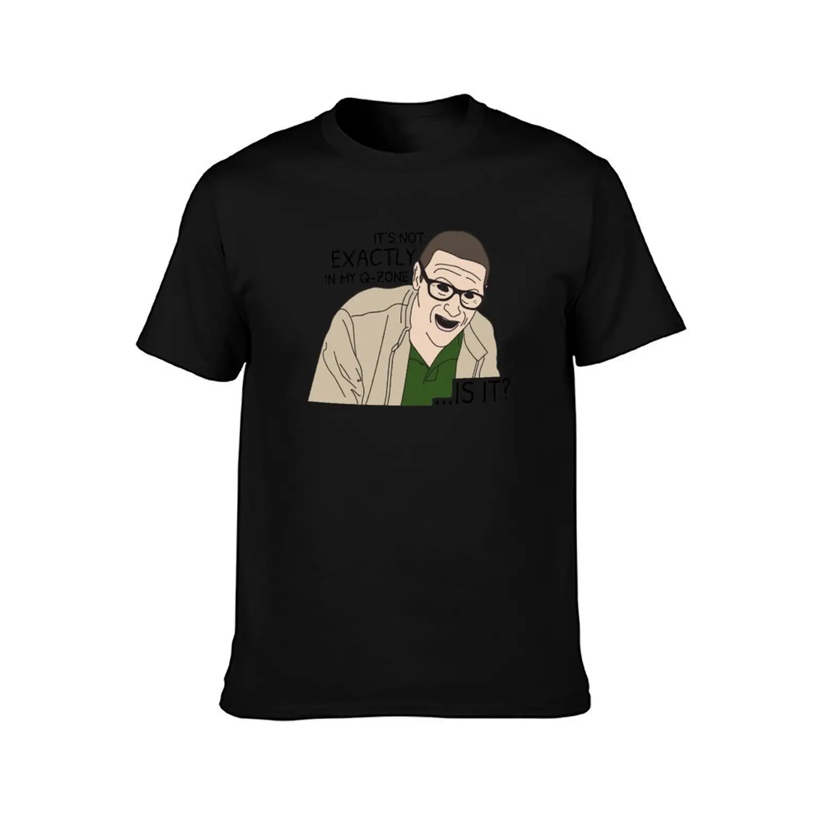 It's not EXACTLY in my Q-zone...is it? T-Shirt Big and Tall Basic Tee Shirt T-Shirt