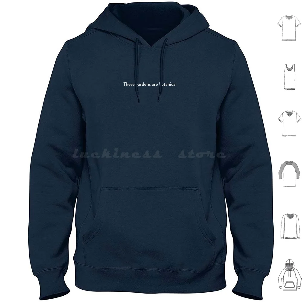 These Gardens Are Botanical Hoodies Long Sleeve Garden Botanical Botanical Gardens Funny Random Meme Cursed Humor