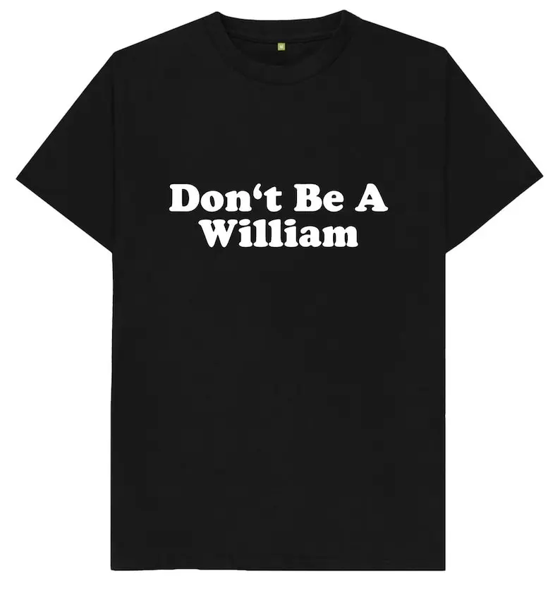 

Смешная Мужская футболка с надписью «Don't Be A William»