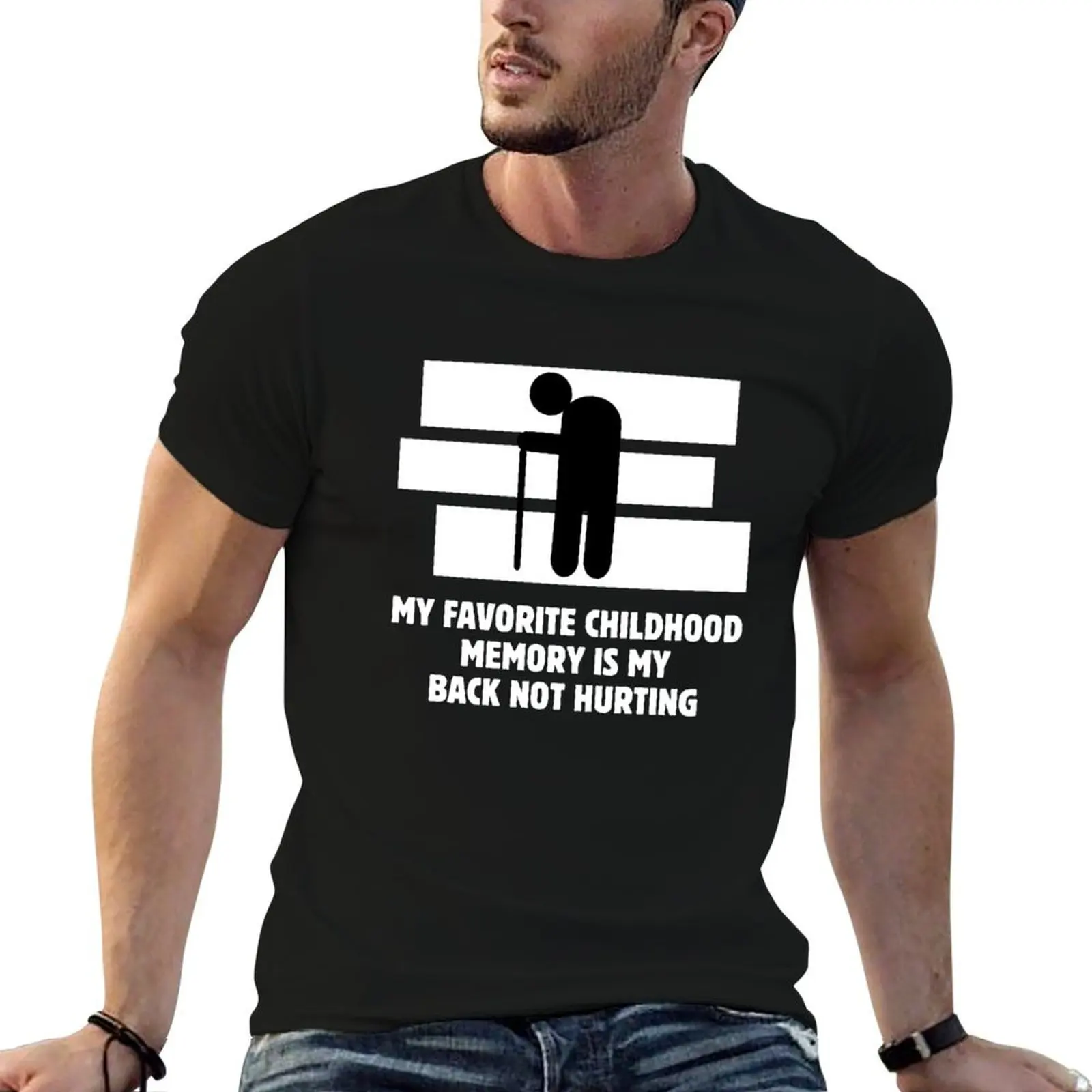 My Favorite Childhood Memory Is My Back Not Hurting T-Shirt cotton t shirt pack t shirt for man T-Shirt
