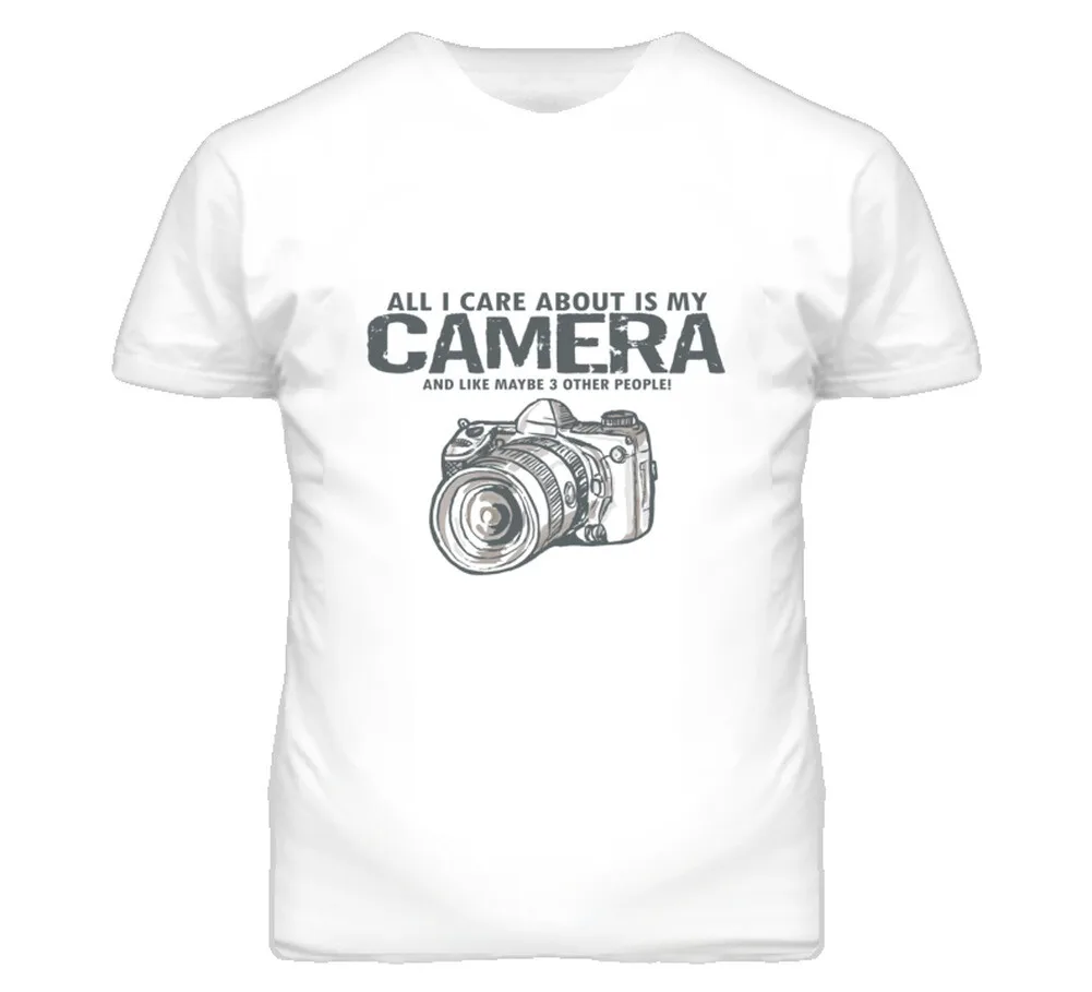 All I care about is my Camera T Shirt