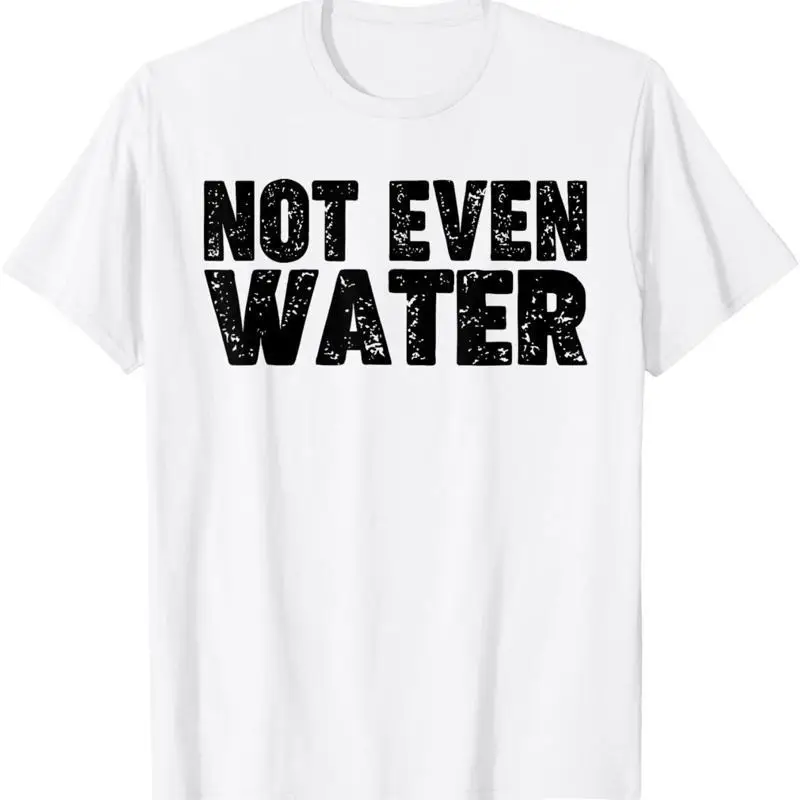 Not Even Water Funny Ramadan T Shirt