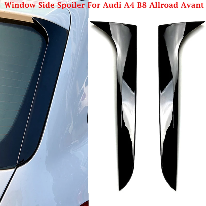 1Pair Glossy Black Car Rear Window Side Spoiler Cover Trim For Audi A4 B8 Allroad Avant 2009 2010-2016 Exterior Styling Decor