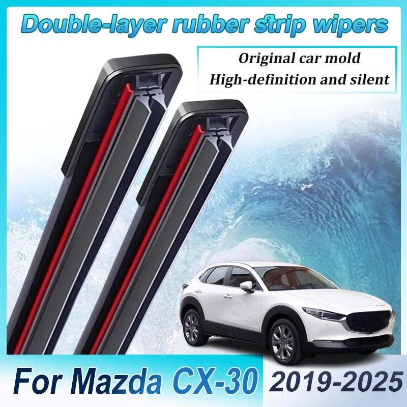 

LHD Front Wipers For Mazda CX-30 Accessories 2025 2019-2024 Double-layer Rubber Strips Wipers Windscreen Blades Car Accessories