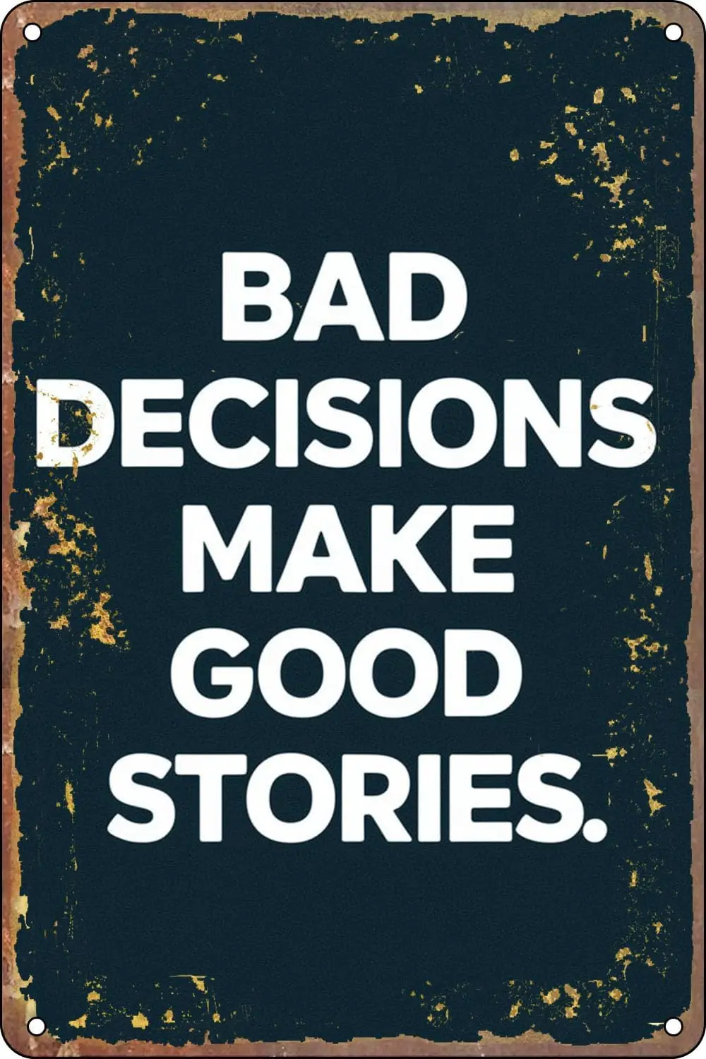 Tin Sign Bad Decisions Make Good Stories Funny vintage Metal Tin Sign retro Wall Decor metal poster Man Cave Bar 12X8 inch