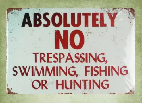 design Absolutely No Trespassing Swimming Fishing or Hunting tin sign