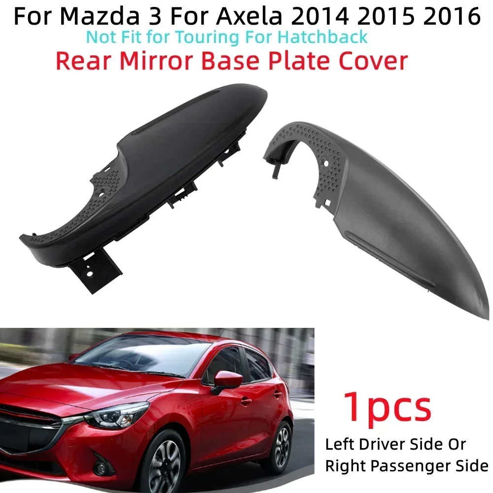 

1x Car Side Rear View Mirror Cover Mirror Bases Plate Covers For Mazda 3 For Axela 2014-2016 Right Passengers/Left Driver Side