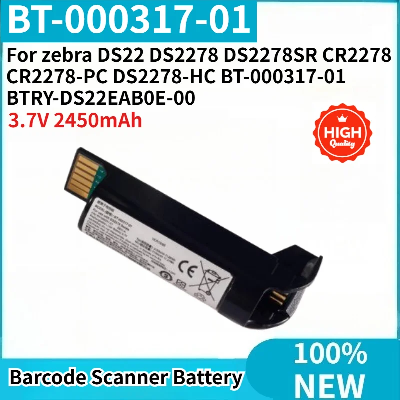 

Brand New For zebra CR2278 CR2278-PC DS2278-HC DS22 DS2278 DS2278SR High Quality BT-000317-01 3.7V 2450mAh Replacement Battery