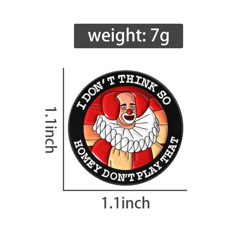 I Don't Think So Homey Don't Play That Clown Enamel Pin Brooch 90s Classic Comedy Clown TV Show Brooch Lapel Badge Jewelry Gift