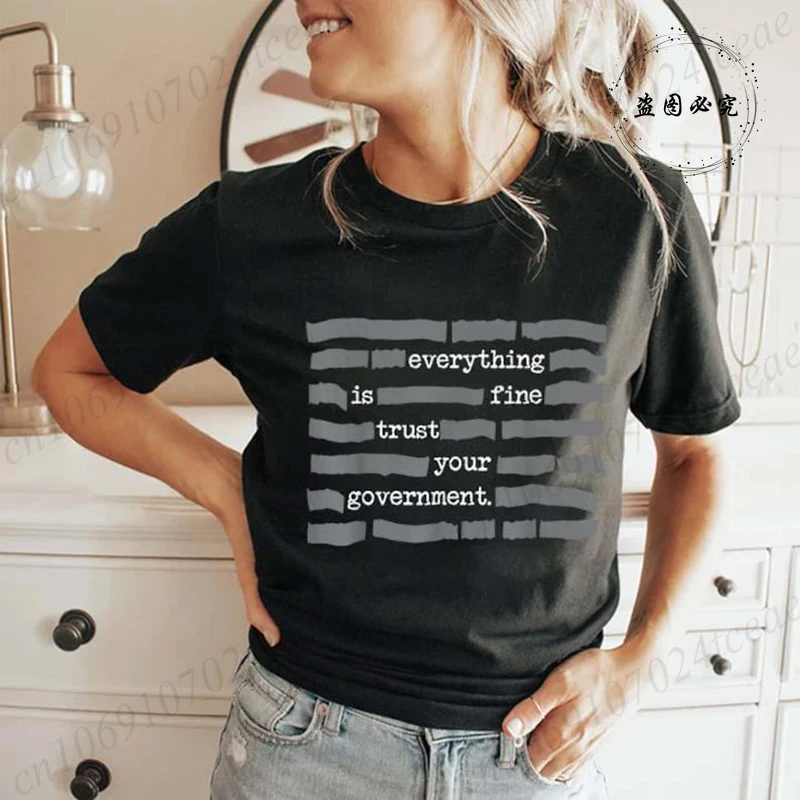 Everything Is Fine Trust Your Government Women's T-Shirt,short Sleeve Funny Sarcastic T-shirt,summer Fashion Tee Tops Clothing
