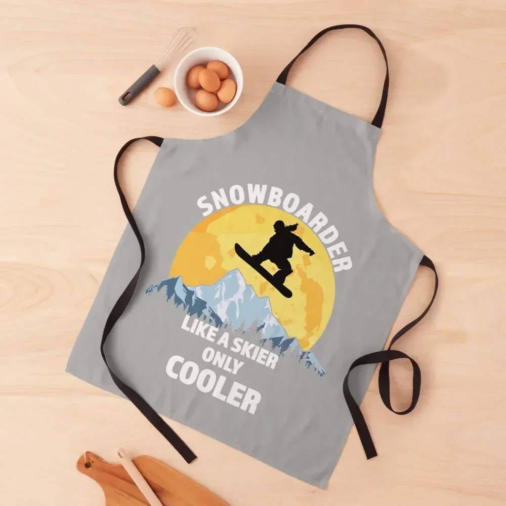 Snowboarder Like A Skier Only Cooler - Great Snowboarding Gift Apron chefs cookings for women Apron