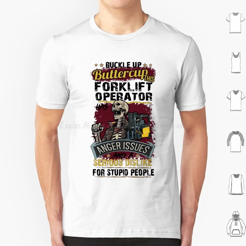 T-shirt en coton pour hommes et femmes, avec inscription « Buckle Up Buttercup, cet opérateur de chariot élévateur a des problèmes d'agressivité et un fort dégoût pour les gens stupides»