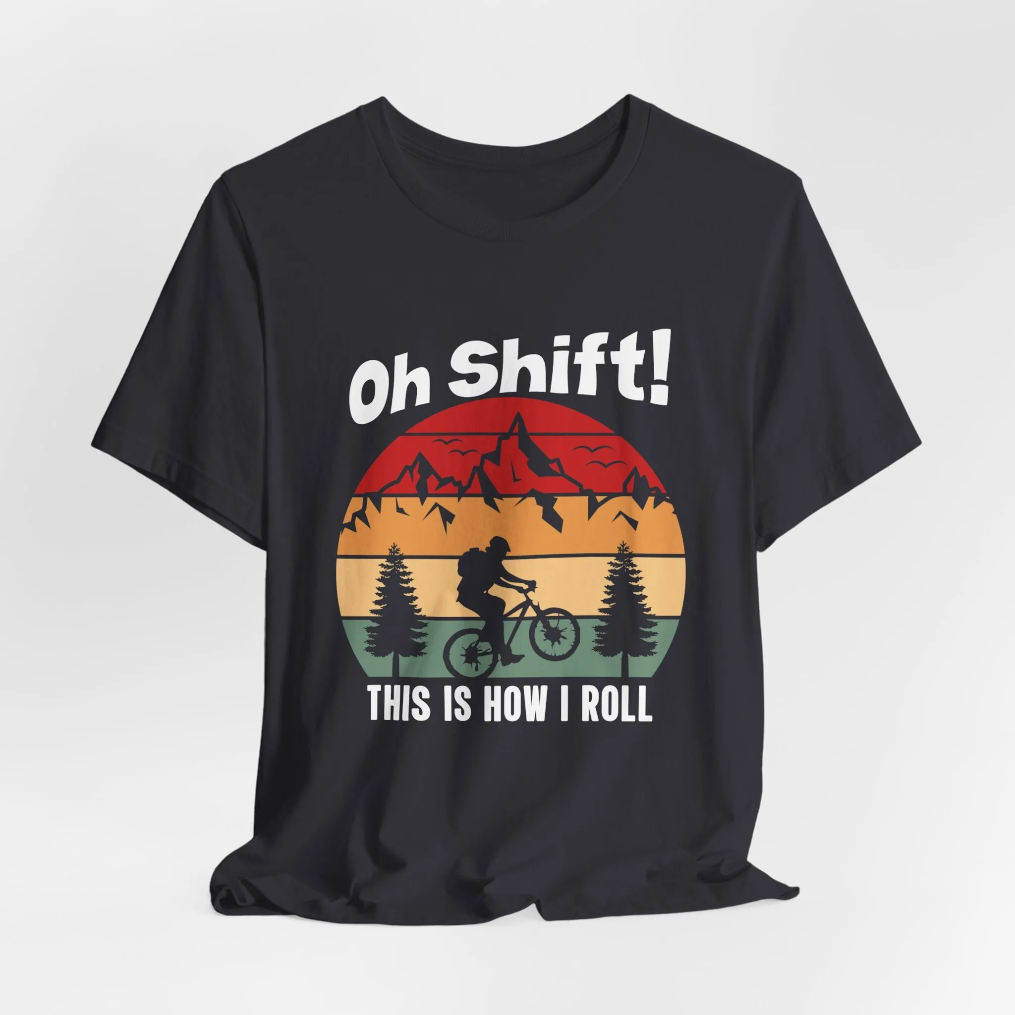 Oh Shift This Is How I Role Fun Bike Rider Apparel Heavy Cotton Cycling T Shirt Bmx Mtb Gear Cyclist Idea