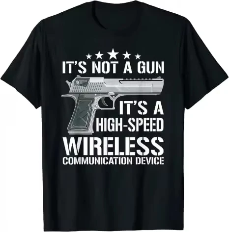 It's Not A Gun Meme Shirt - Funny It's A High-Speed Wireless Communication Device Graphic T-Shirts Husband Gift Men Clothing