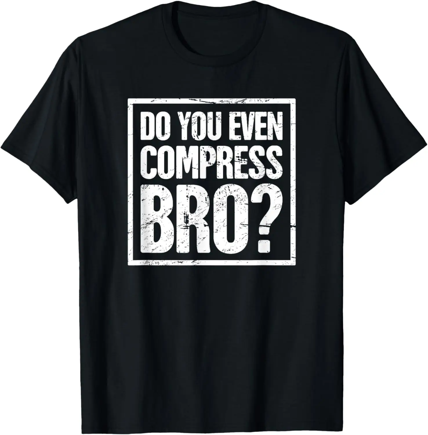 Compress - Funny Audio Engineer / Sound Guy T-Shirt