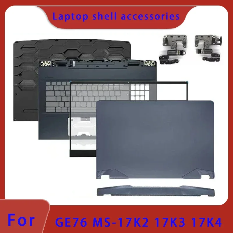 Original Suitable for GE76 MS-17K2 17K3 17K4 Laptop LCD Top Cover/Front Panel/Palm Rest/Bottom Shell/Hinge Cover Hinge ABCD