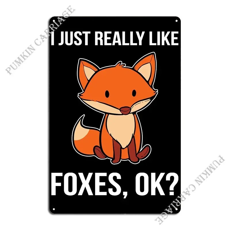 I Just Really Like Foxes A Metal Plaque Poster Vintage Painting Kitchen Classic Tin Sign Poster