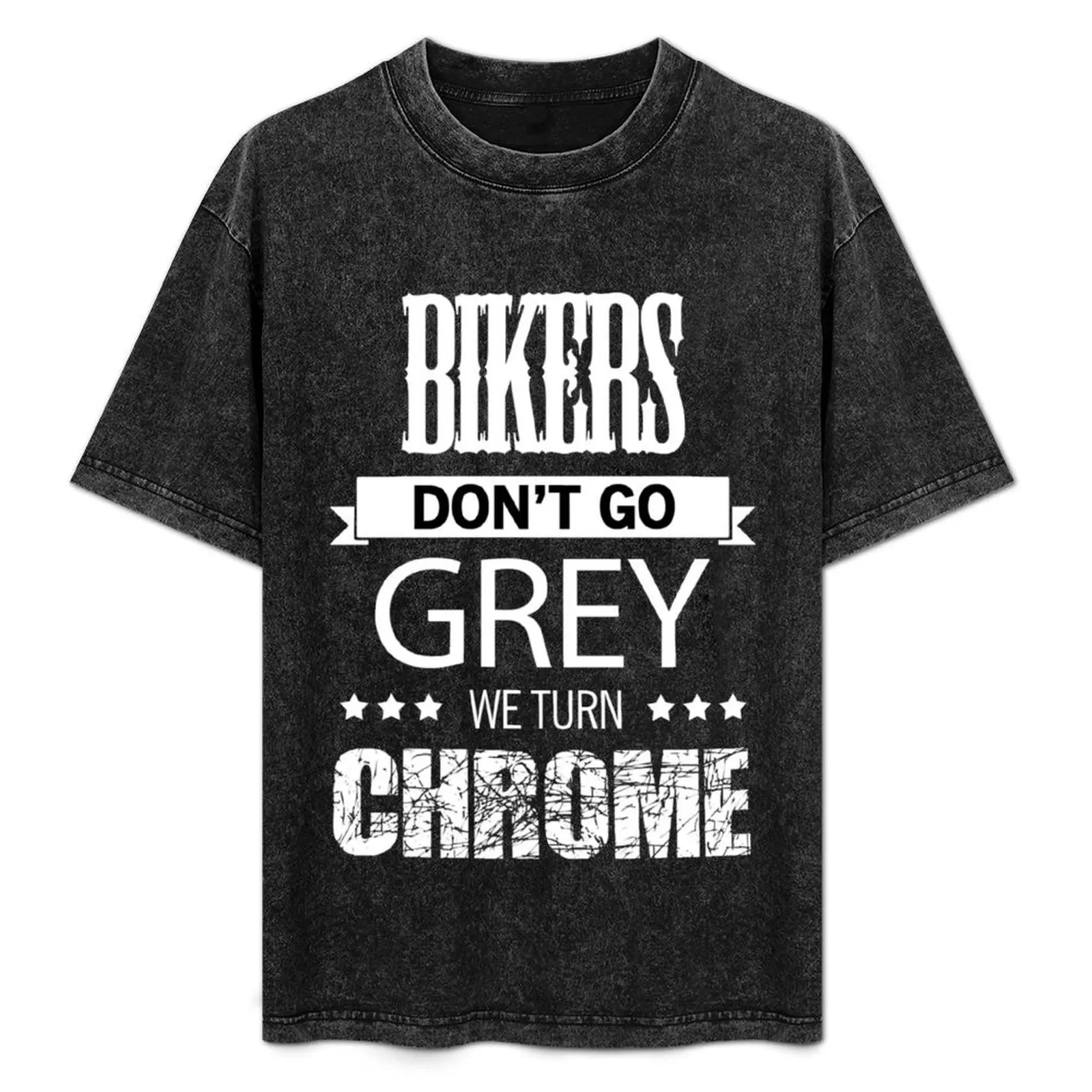 

Футболка BIKERS DON'T GO GREY WE TURN CHROME, простой повседневный топ больших размеров