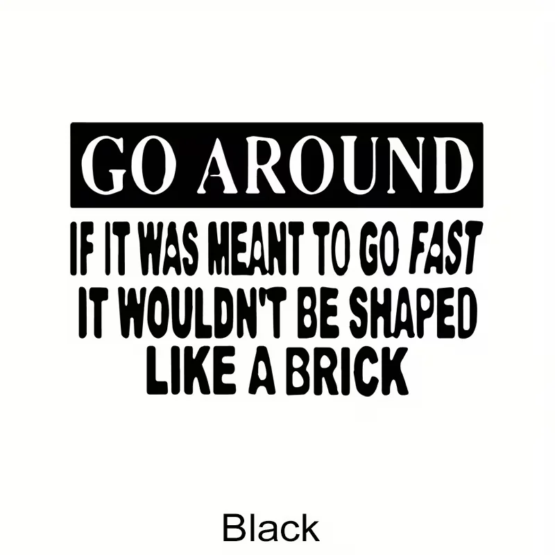 Go Around If It Was Meant to Go Fast It Wouldn't Be Shaped Like A Brick Car Sticker Car Styling Accessories Motorcycle Stickers