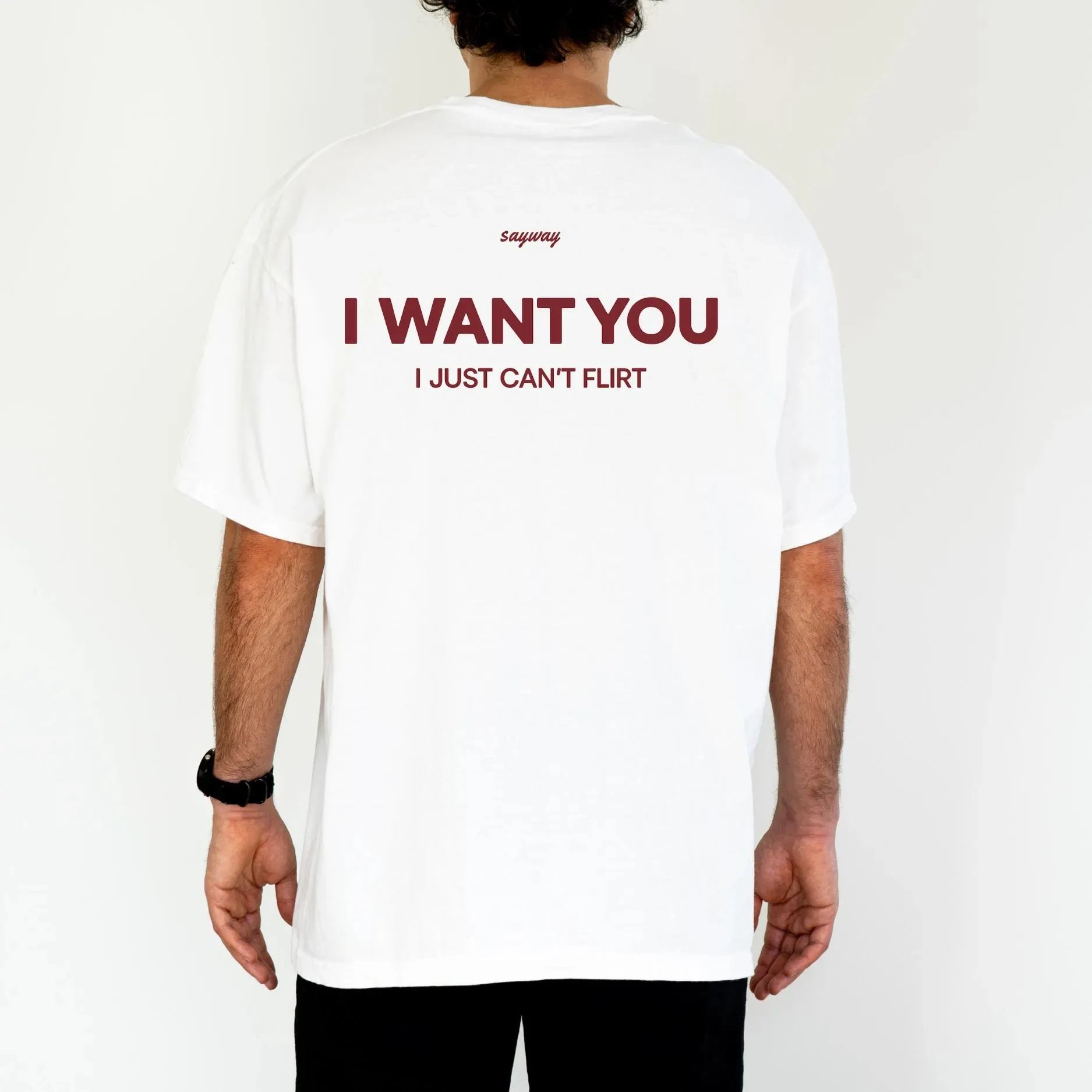 I Want You I Just Can’t Flirt T-Shirt Prue Cotton Meme TShirt Funny Oversized Print Tee Unisex Bold Party T-shirts Men Clothing