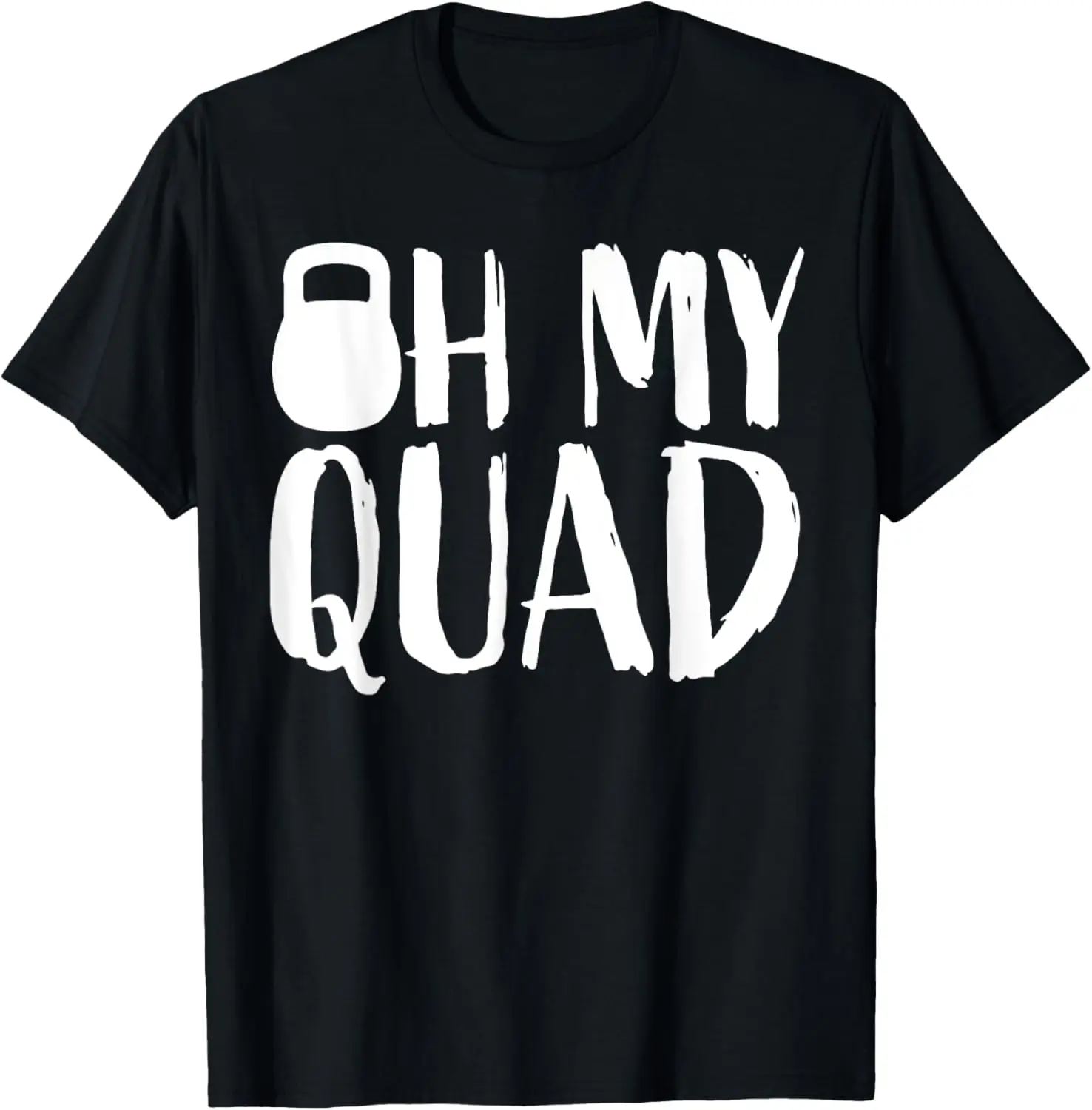 Funny Workout Quadriceps Muscles Kettlebell I Oh My Quad T-Shirt