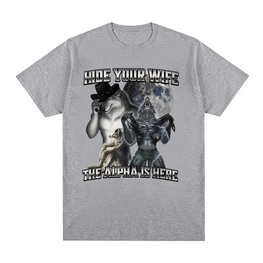 Hide Your Wife The Alpha Is Here Funny Werewolf Meme T-shirts Short Sleeve Men Women Fashion Hip Hop Casual 100% Cotton T Shirts