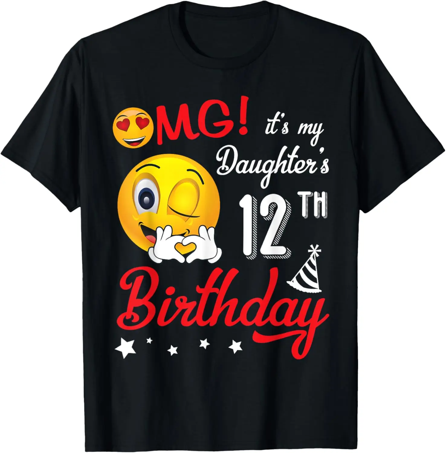 OMG It's My Daughter's 12th Birthday Happy 12 Years To Her T-Shirt