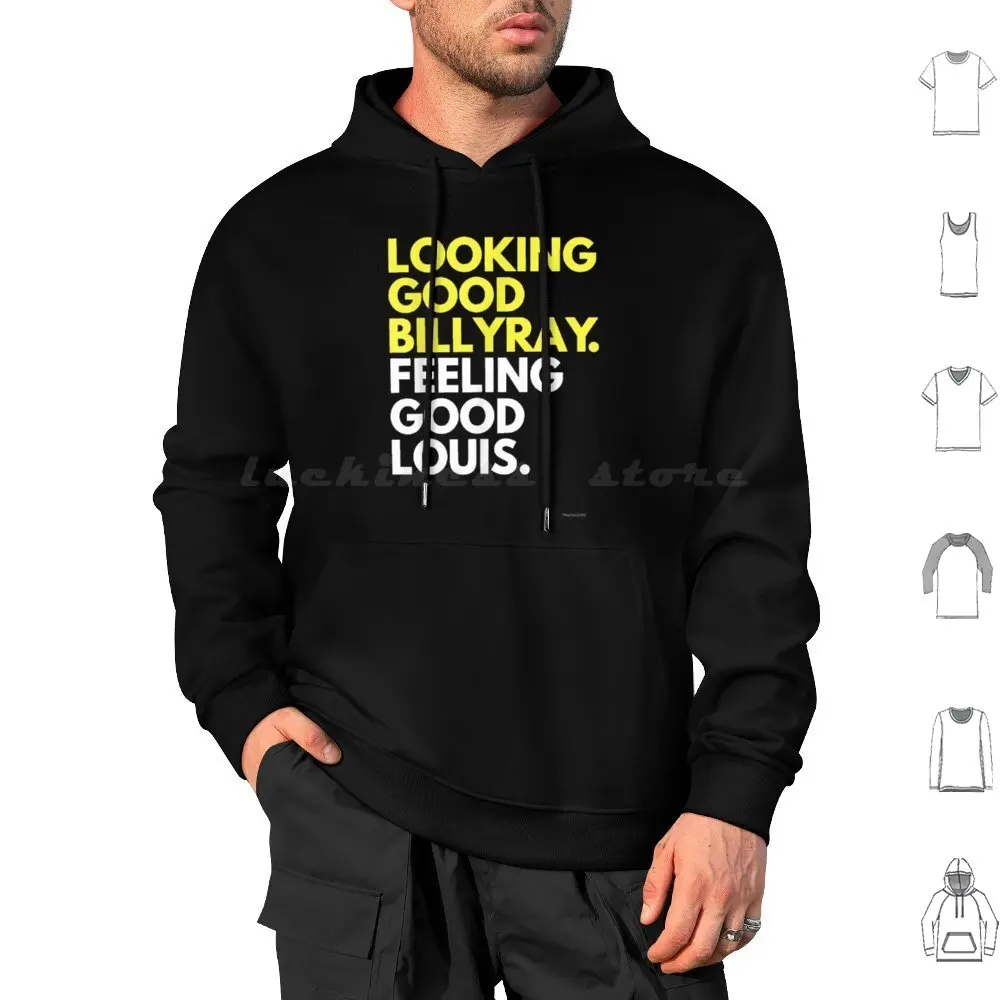 Looking Good Billy Ray Feeling Good Louis Hoodies Long Sleeve Looking Good Billy Ray Feeling Louis Meaning Movie Quote