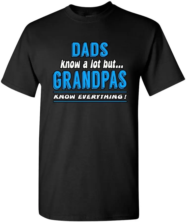 Dad Know A Lot But Grandpas Know Everything Funny Humor DT Adult T-Shirt Tee