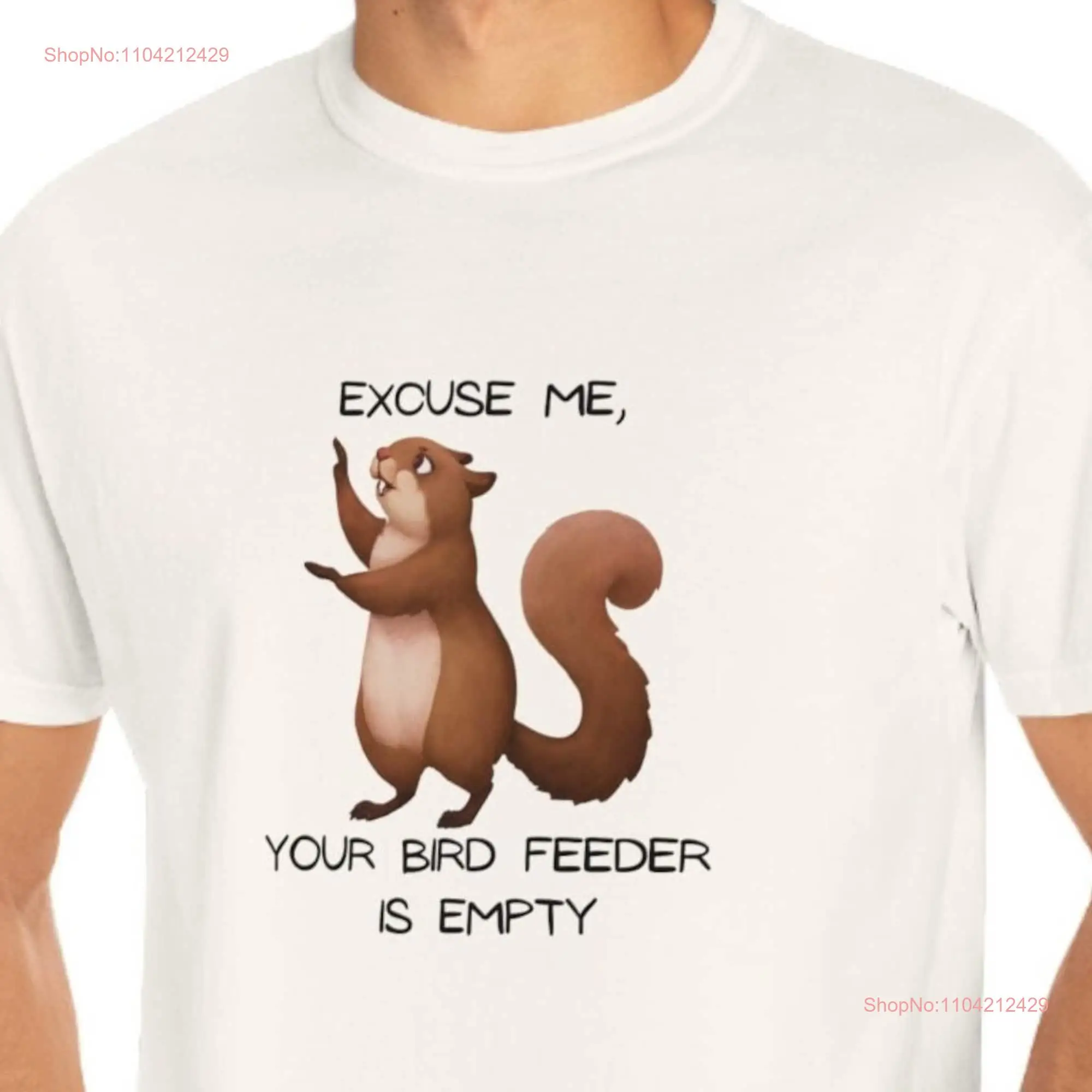 Squirrel T Shirt Excuse Me your birdfeeder is empty Comfort color Fathers Day for dad Animal lover Tacky Swap Party Favor