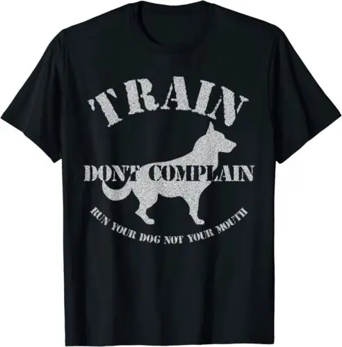 Funny Dog Training Trainer Gift Train Don't Complain T-Shirt S-5XL