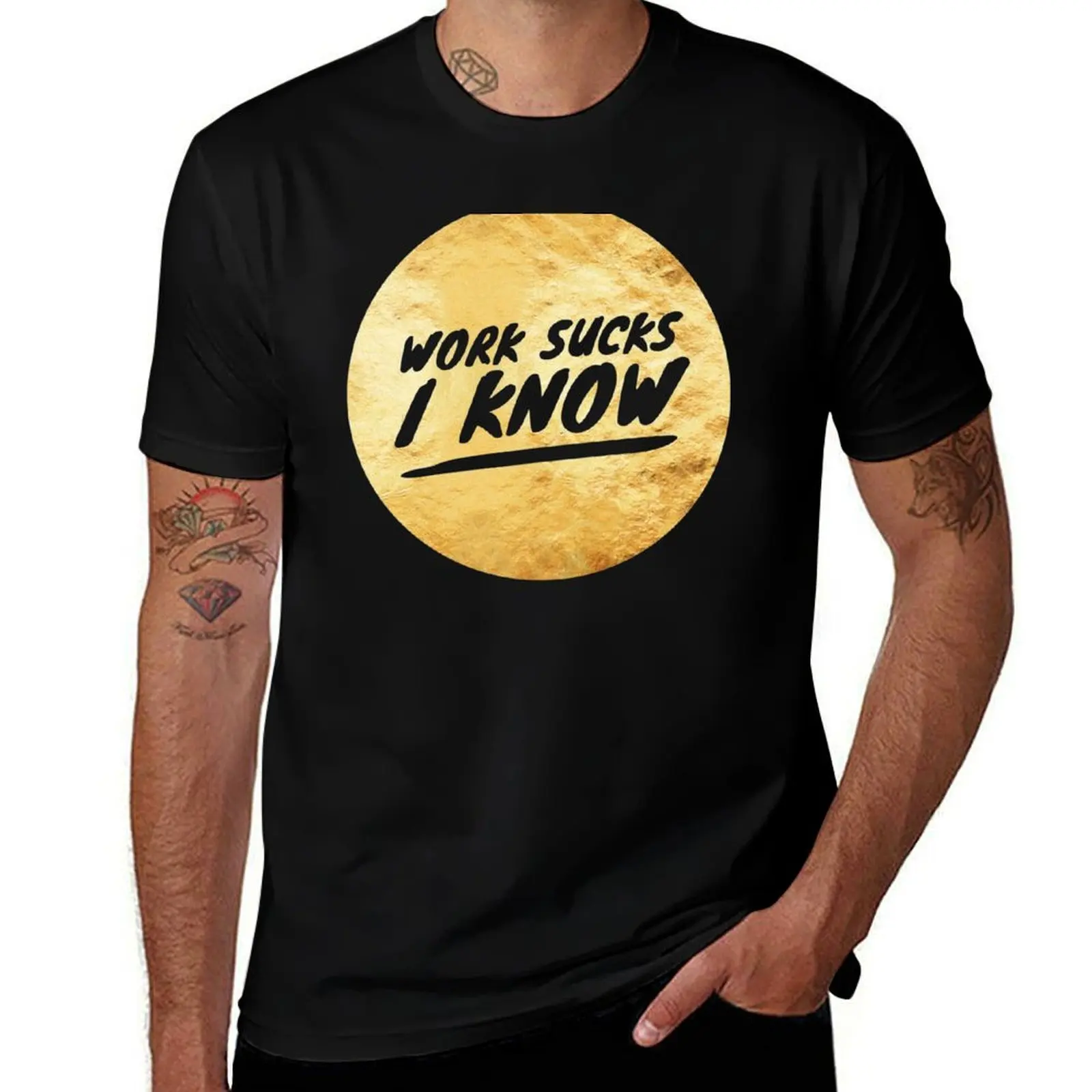 

Work Sucks, I Know T-Shirt man t shirt luxury black cotton t-shirt plain for man package cotton t shirt pack T-Shirt