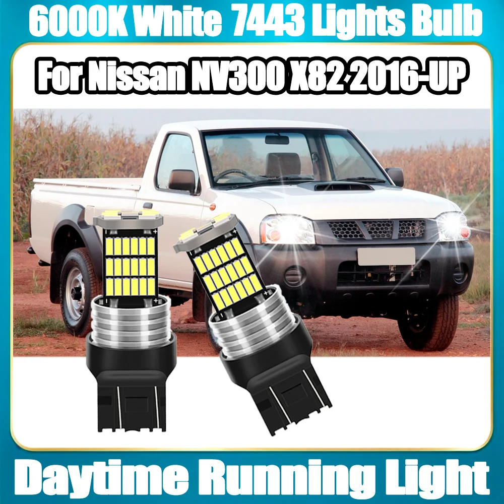 

2PCS 6000K White 7443 W21/5W T20 Canbus No error Plug and Play Daytime Running Light Small Lights For Nissan NV300 X82 2016-UP
