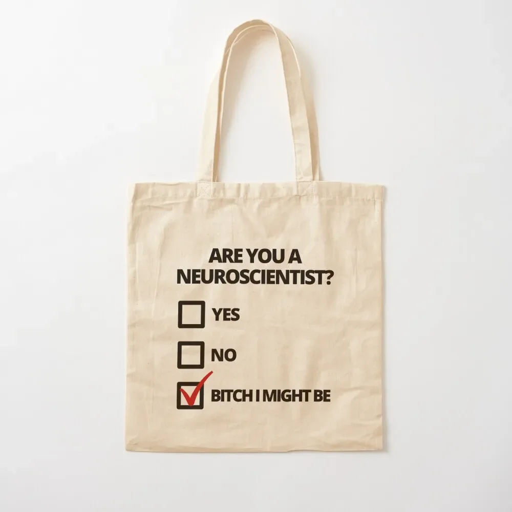 

Are You A Neuroscientist - Funny Neuroscience, Funny Biopsychology, Biopsych, Physiological Psychology, Neuroscience H Tote Bag