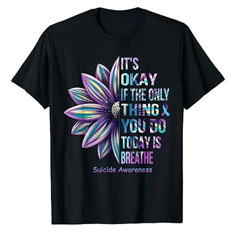 Prevention Awareness Week Graphic Tee Sunflower Print Tops It's Okay If The Only Thing You Do Today Is Breathe T-Shirt