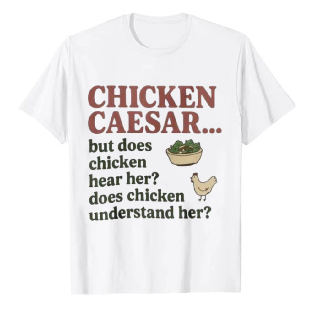 Chicken Caesar Funny Meme Graphic T‑Shirt Casual Crew Neck Cotton Humor Salad Chicken Quote Print Streetwear Daily Novelty Tops
