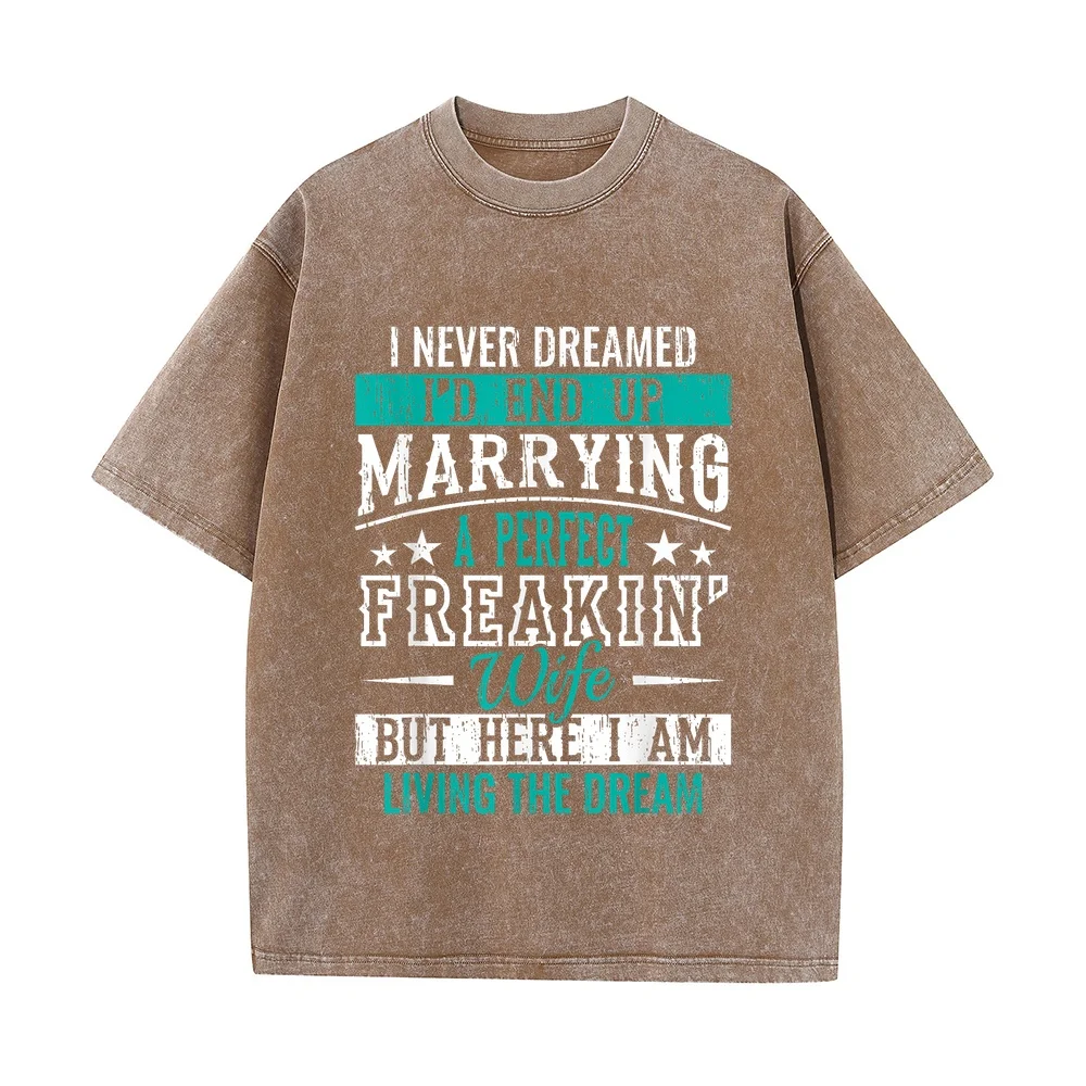Husband I Never Dreamed I'd End Up Marrying A Perfect Wife Short Sleeve T-Shirt T Shirts Męski Ofertas تيشيرت Men Shirt Cotton