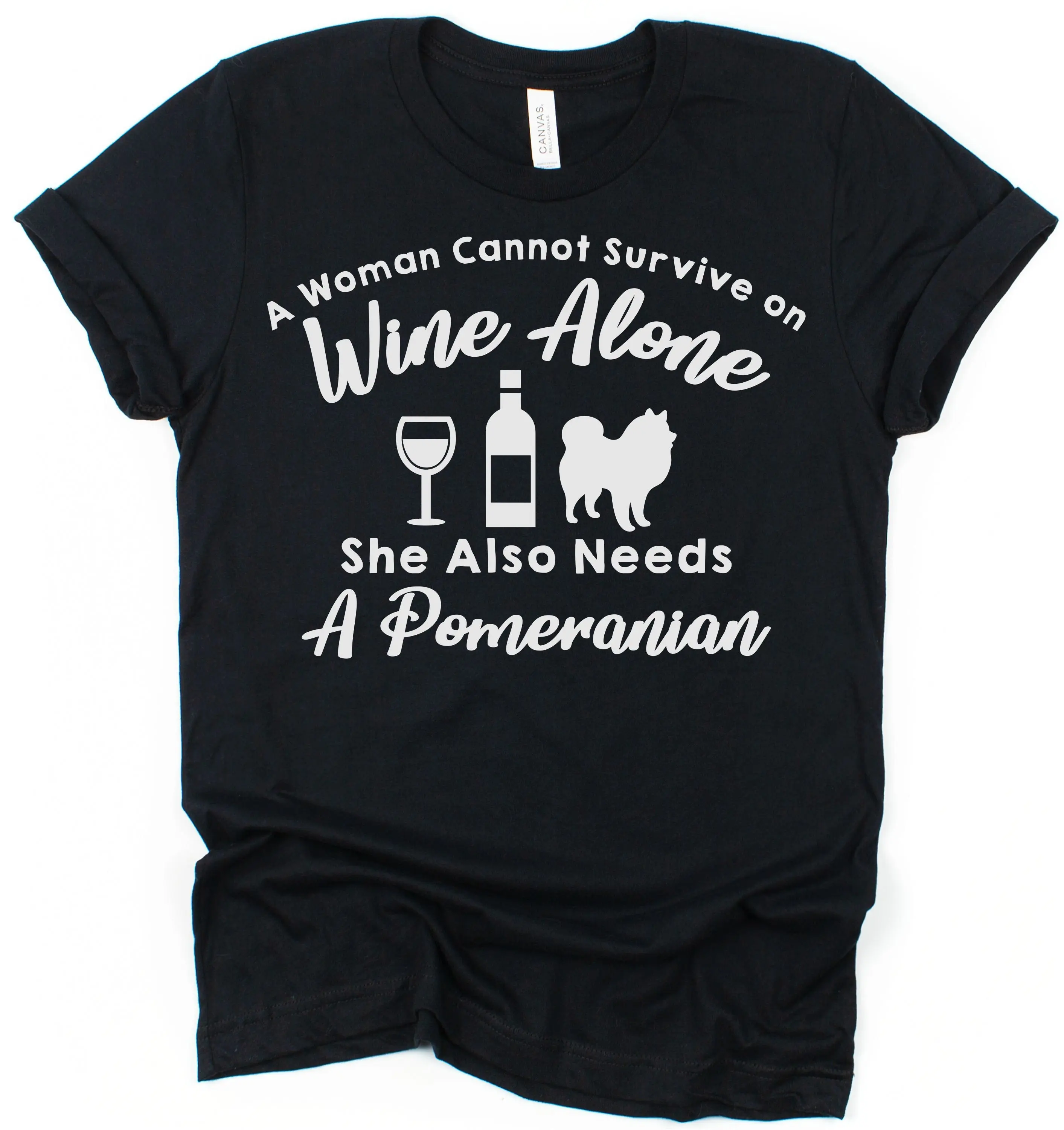 A Woman Cannot Survive On Wine Alone She Also Needs Pomeranian T Shirt Ideas Owner tee Mum