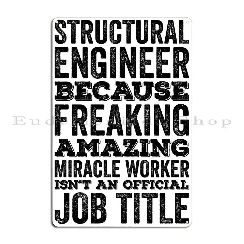 Structural Engineer Because Freaking Amazing Funny Metal Signs Pub Wall Cave Designer Mural Create Tin Sign Poster