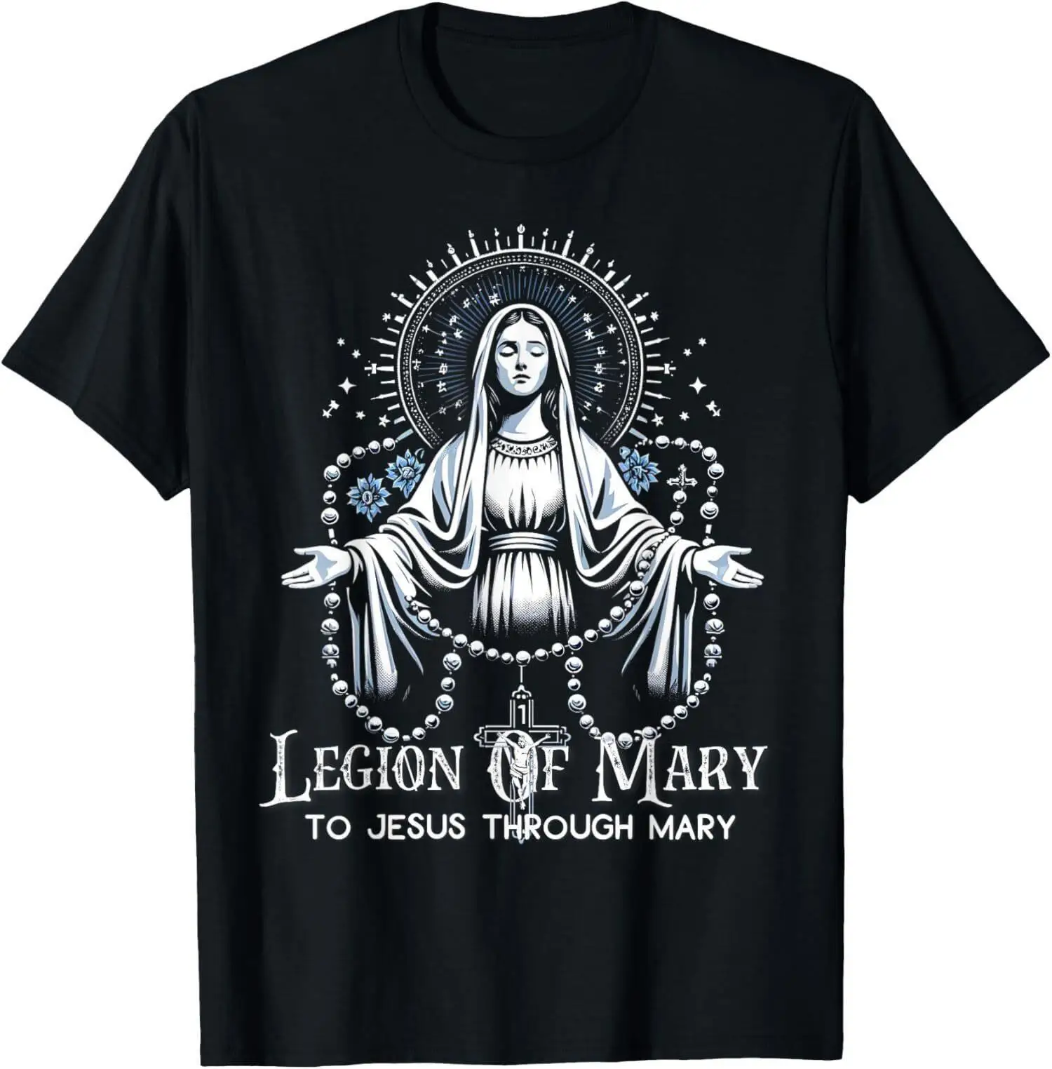 Legion Of Mary To Jesus Our Through Mary Lady Catholic T-Shirt