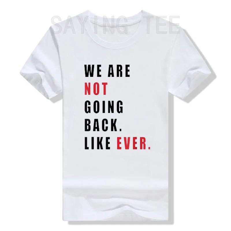 We Are Not Going Back Like Ever T-Shirt Kamala Harris Letters Printed Saying Tee Short Sleeve Blouses Women Men Fashion Outfits