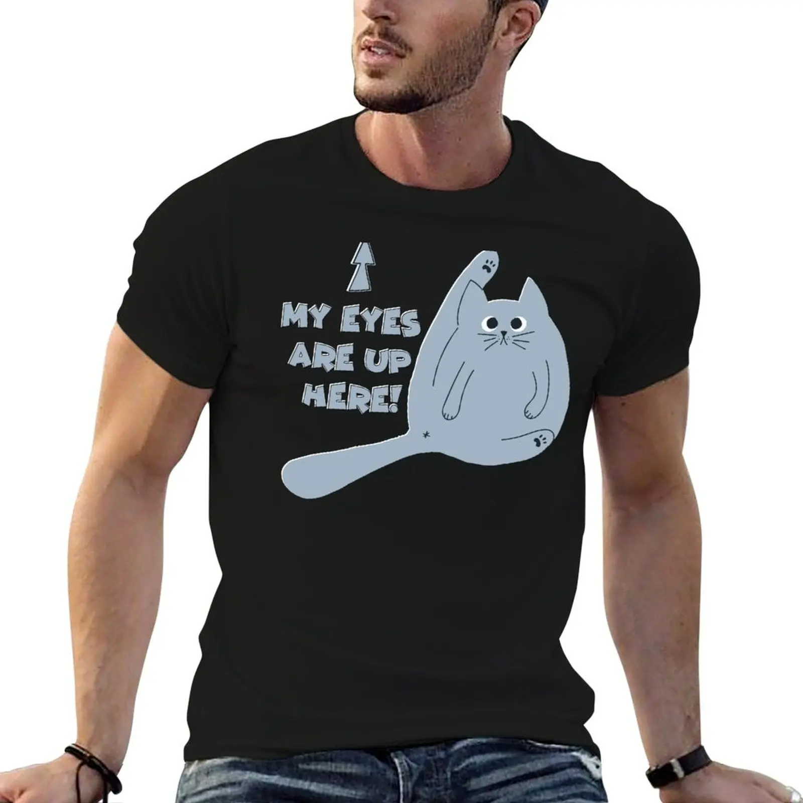 

My Eyes Are Up Here - Cat Butt T-Shirt t shirts for man slim fit g man t shirts for men T-Shirt