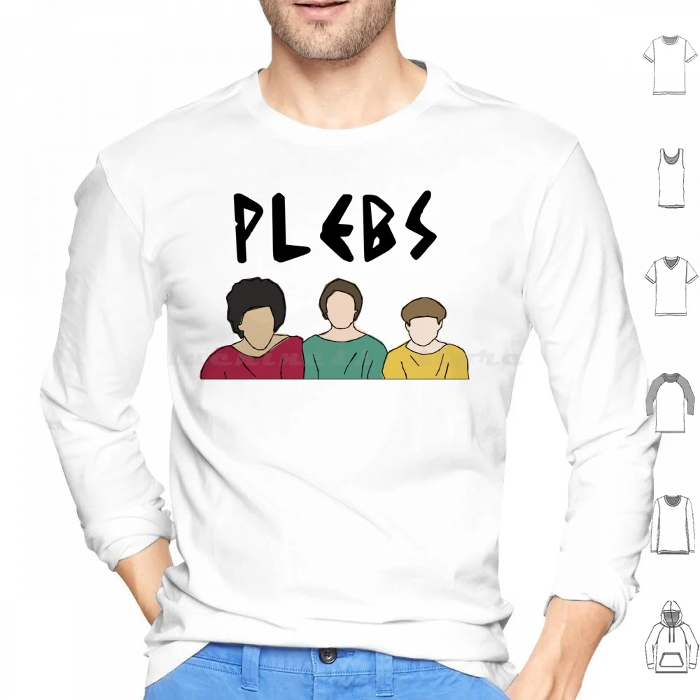 Plebs هوديس طويلة الأكمام Plebs عندما في التلفزيون كوميديا القديمة القديمة المملكة المتحدة بريطانيا الإنجليزية البريطانية Itv إقتباس الكلمات كلمة