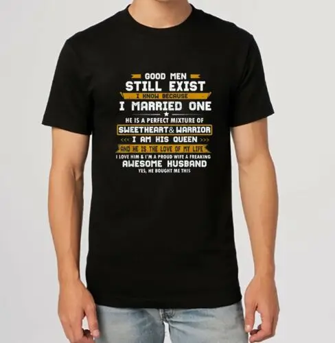 Good Men Still Exist I.Know Because I Married One T-Shirt S-5XL