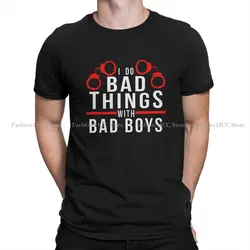 I DO BAD THINGS WITH BAD BOYS Fetish Casual TShirt BDSM Bondage Discipline Dominance Submission Printing T Shirt Male Polyester