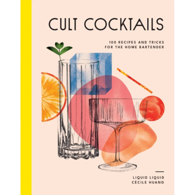 

Cult Cocktails 100 Recipes And Tricks For The Home Bartender Liquid Liquid Murdoch Books 9781761500275 Book