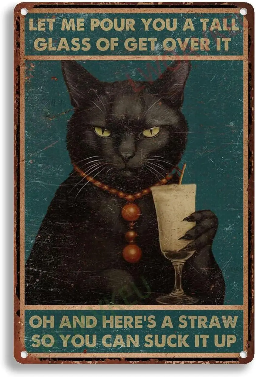 Aluminum Funky Tin Sign Cat Let Me Pour You A Tall Glass Of Get Over It For Bar Bathroom Yard Garage 8.00