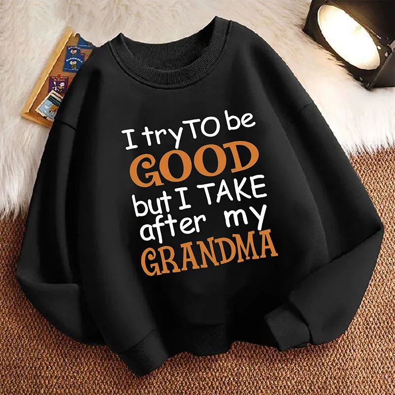Sweatshirt Pullover Spring 'I Try To Be Good But I Take After My Grandma' Crew Neck Graphic Hoodie Boy/Girl Kids Hoody